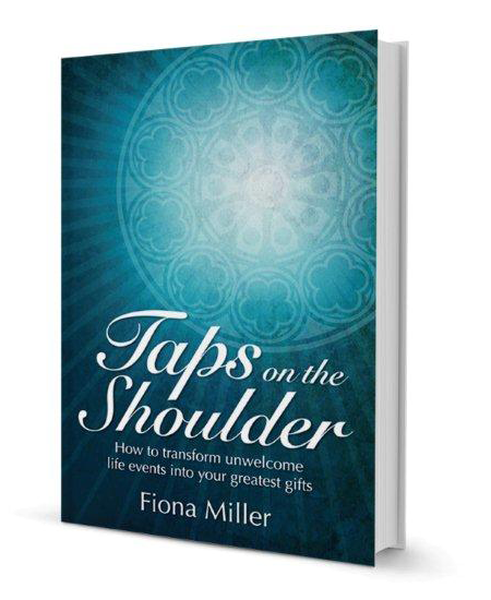 Taps On the Shoulder: How to transform unwelcome life events into your greatest gifts